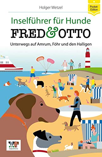 FRED & OTTO unterwegs auf Amrum, Föhr und den Halligen (Pocket-Edition): Inselführer für Hunde von FRED & OTTO